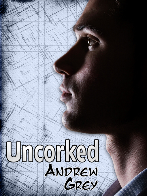 Title details for Uncorked by Andrew Grey - Available